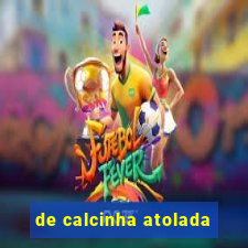 de calcinha atolada